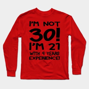 I'M Not 30! Long Sleeve T-Shirt